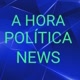 A HORA POLÍTICA NEWS