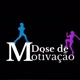 Dose de Motivacao