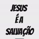 Jesus é a salvação