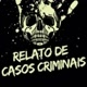 RELATOS DE CASOS CRIMINAIS
