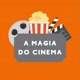 A Magia do Cinema