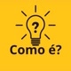 Como é?