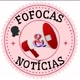 FOFOCAS, NOTÍCIAS  E BABADOS