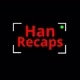 Han Recaps