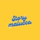 STORY MALUCCA