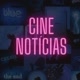 CINE NOTÍCIAS