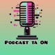 Podcast tá ON ✔️