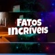 FATOS_INCRIVEIS