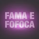 FOFOCA FAMA!!
