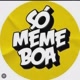 só meme boa
