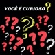 Você é Curioso?