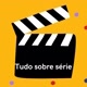 tudosobreserie