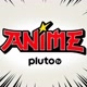 ANIMES PLUTO TV