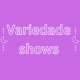 Variedade Shows