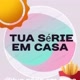 tuaserieemcasa