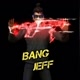 BANG JEFF'