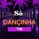 só dançinha top