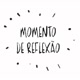 MOMENTO DE REFLEXÃO