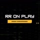 RR ON PLAY