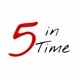 5 in time