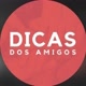 Dicas dos Amigos