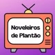 noveleiros de plantão