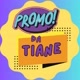 PROMOS DA TIANE