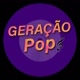 GERAÇÃO POP 🎶