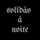 Solidão à Noite