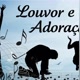 Louvor & Adoração!🎤🎼