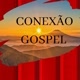 CONEXÃO GOSPEL