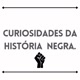 Curiosidadesdahistorianegra