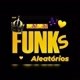 Funks Aleatórios..🎶®️☯️