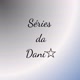 Séries da Dani☆