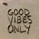 Good Vibes Only