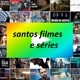 Santos filmes e séries