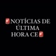 NOTÍCIAS DE ÚLTIMA HORA CE