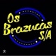 OS BRAZUCAS S/A