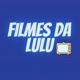 FILMES DA LULU