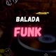 Balada FUNK 🎧🎵