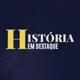 História em Destaque