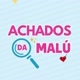 Achados da Malu