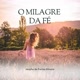 O milagre da Fé