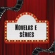 Séries e novelas