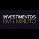 Investimentos em 1 minuto