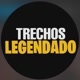 TRECHOS LEGENDADOS