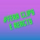 #FERA CLIPS E REACTS