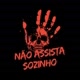 NÃO ASSISTA SOZINHO