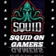 SQUID ON GAMERS