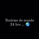 notícias do mundo 24 hrs 🌏